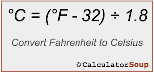 Formula to convert Fahrenheit to Celsius C = (F - 32) / 1.8
