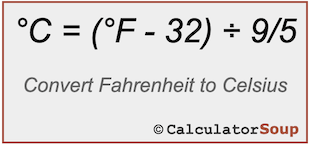 Formula to convert Fahrenheit to Celsius C = (F - 32) / 9/5