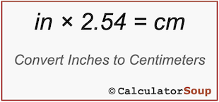 Formula to convert inches to cm, in * 2.54 = cm